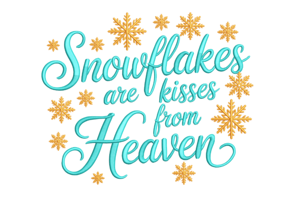 Snowflakes Are Kisses from Heaven